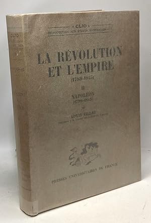Seller image for La rvolution et l'Empire (1789-1815) II - Napolon (1799-1815) / Coll. Clio introduction aux tudes historiques for sale by crealivres