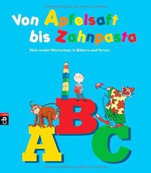 Seller image for Von Apfelsaft bis Zahnpasta. Mein erster Wortschatz in Bildern und Versen for sale by Gabis Bcherlager