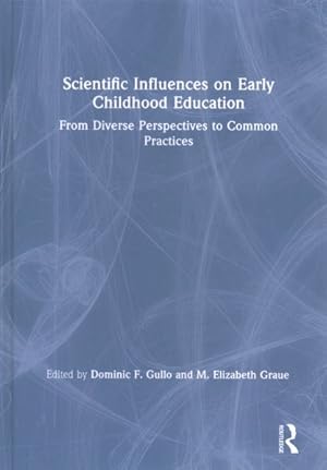 Immagine del venditore per Scientific Influences on Early Childhood Education : From Diverse Perspectives to Common Practices venduto da GreatBookPrices