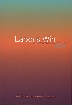 Seller image for LABOR'S WIN. The Northern Territory Election 2001. for sale by J Styles