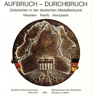 Seller image for Aufbruch ? Durchbruch. Zeitzeichen in der deutschen Medaillenkunst. Medaillen ? Reliefs ? Kleinplastik. for sale by Centralantikvariatet