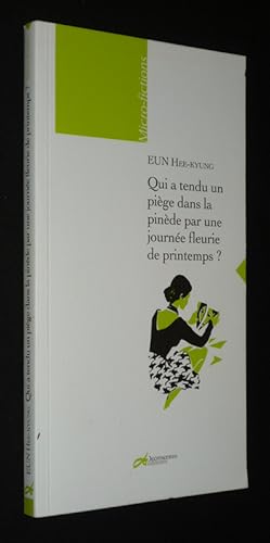 Bild des Verkufers fr Qui a tendu un pige dans la pinde par une journe fleurie de printemps ? zum Verkauf von Abraxas-libris