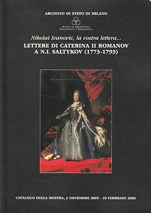 Nikolai Ivanovich, la vostra lettera . Lettere di Caterina II Romanov a N.I. Saltykov (1773-1793)