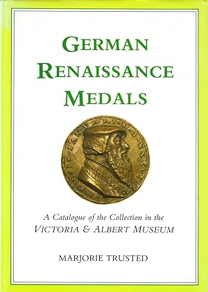 Seller image for German Renaissance Medals. A Catalogue of the Collection in the Victoria and Albert Museum. for sale by Centralantikvariatet