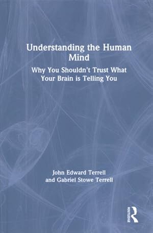 Seller image for Understanding the Human Mind : Why You Shouldn?t Trust What Your Brain Is Telling You for sale by GreatBookPrices