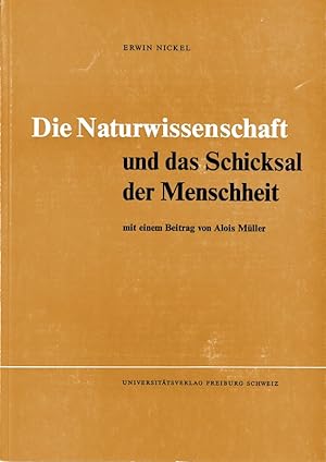 Seller image for Die Naturwissenschaft und das Schicksal der Menschheit. Von Erwin Nickel. (= Col for sale by Die Buchgeister