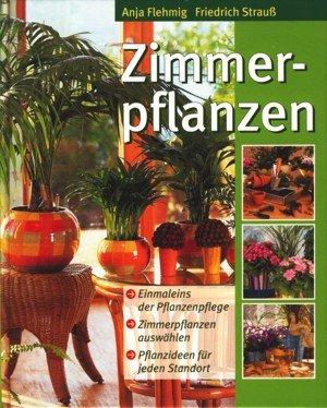Seller image for Zimmerpflanzen : Einmaleins der Pflanzenpflege, Zimmerplanzen auswhlen, Pflanze for sale by Die Buchgeister