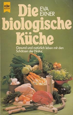 Seller image for Die biologische Kche - Gesund und natrlich leben mit den Schtzen der Natur - for sale by Die Buchgeister