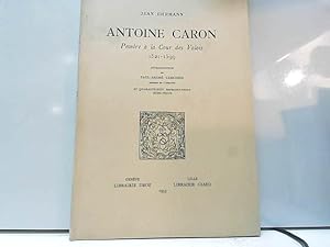 Imagen del vendedor de Antoine Caron - Peintre a La Cour Des Valois 1521-1599 a la venta por JLG_livres anciens et modernes