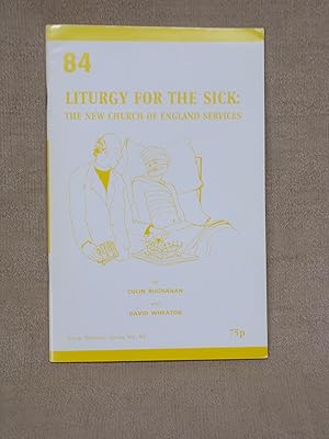 Seller image for LITURGY FOR THE SICK: THE NEW CHURCH OF ENGLAND SERVICES (GROVE WORSHIP SERIES NO.84) for sale by Gage Postal Books