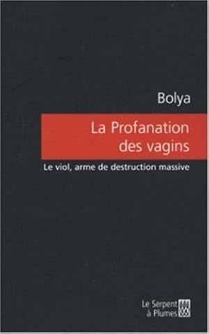 Seller image for La Profanation des vagins : Le viol arme de destruction massive for sale by librairie philippe arnaiz