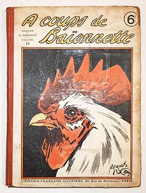 À COUPS DE BAÏONNETTE Volume 13, revue La Baïonnette n° 157 à 169, 1918.