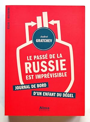 LE PASSÉ DE LA RUSSIE EST IMPRÉVISIBLE.