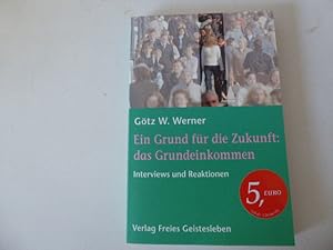 Bild des Verkufers fr Ein Grund fr die Zukunft: das Grundeinkommen. Interviews und Reaktionen. TB zum Verkauf von Deichkieker Bcherkiste