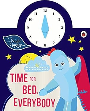 Imagen del vendedor de In the Night Garden: Time for Bed, Everybody a la venta por WeBuyBooks