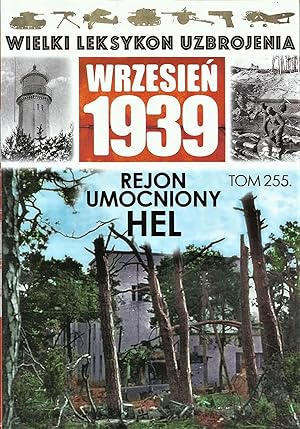 THE GREAT LEXICON OF POLISH WEAPONS 1939. VOL. 255: THE HEL FORTIFIED AREA