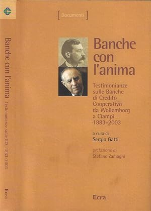 Bild des Verkufers fr Banche con l'anima Testimonianze sulle Banche di Credito Cooperativo da Wollemborg a Ciampi 1883 - 2003 zum Verkauf von Biblioteca di Babele