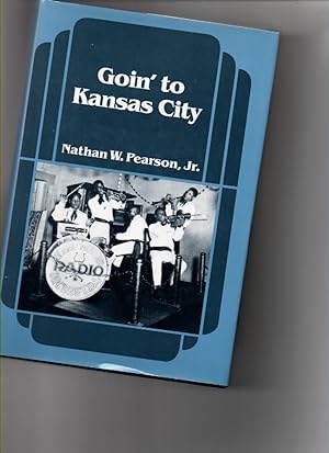 Seller image for Goin' to Kansas City for sale by Mossback Books