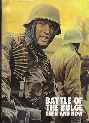 Imagen del vendedor de Battle of the Bulge Then and Now a la venta por Roger Lucas Booksellers