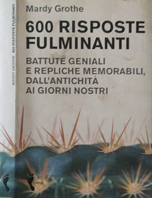 Bild des Verkufers fr 600 risposte fulminanti Battute geniali e repliche memorabili, dall'antichit ai nostri giorni zum Verkauf von Biblioteca di Babele