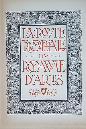 La route triomphale du royaume d'Arles. Bois gravés de Louis JOU.