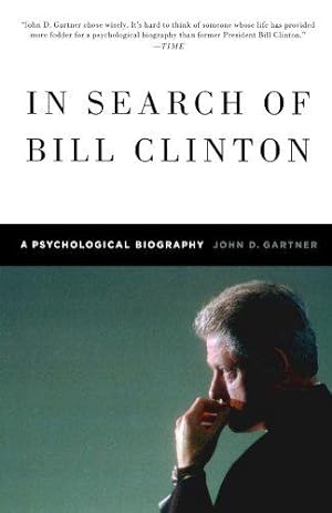 Seller image for In Search of Bill Clinton: A Psychological Biography for sale by WeBuyBooks