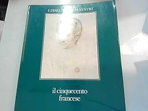 Bild des Verkufers fr I Disegni dei Maestri. Il cinquecento francese. zum Verkauf von JLG_livres anciens et modernes