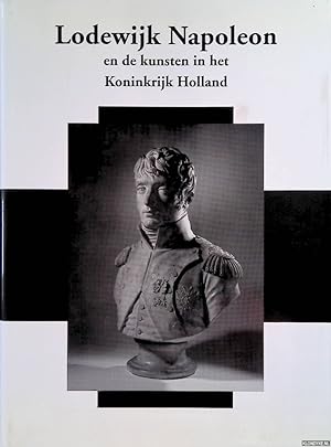 Seller image for Lodewijk Napoleon en de kunsten in het Koninkrijk Holland for sale by Klondyke