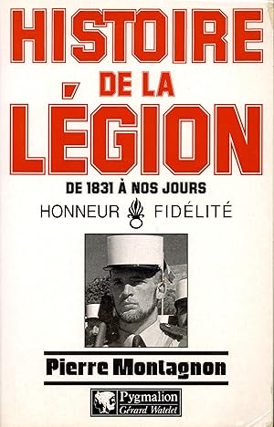 HISTOIRE DE LA LEGION: HONNEUR, FIDELITE