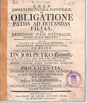 Imagen del vendedor de Juristische Inaugural-Dissertation. De obligatione patris ad dotandas filias, ex principiis iuris naturalis, atque civilis deducta. (ber die Verpflichtung des Vaters, Tchter auszustatten nach den Grundstzen des Naturrechts und des brgerlichen Rechts). a la venta por Wissenschaftliches Antiquariat Kln Dr. Sebastian Peters UG