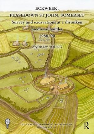 Imagen del vendedor de Eckweek, Peasedown St John, Somerset : Survey and Excavations at a Shrunken Medieval Hamlet 1988-90 a la venta por GreatBookPrices