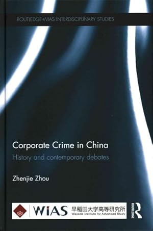 Imagen del vendedor de Corporate Crime in China : History and Contemporary Debates a la venta por GreatBookPrices