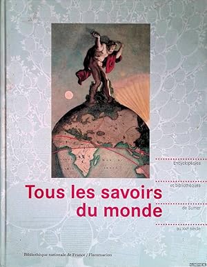 Imagen del vendedor de Tous les savoirs du monde: Encyclopedies et bibliotheques, de Sumer au XXIe sicle a la venta por Klondyke