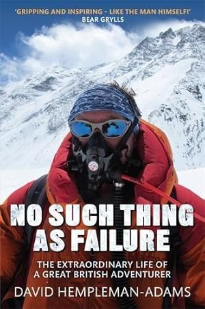 Bild des Verkufers fr No Such Thing As Failure: The Extraordinary Life of a Great British Adventurer zum Verkauf von WeBuyBooks