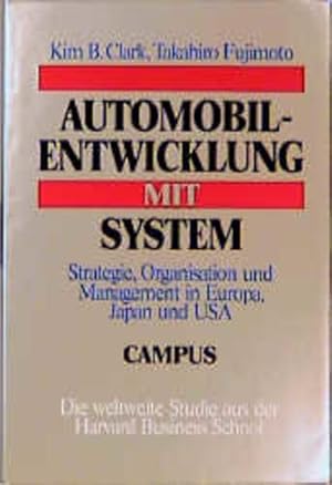 Automobilentwicklung mit System: Strategie, Organisation und Management in Europa, Japan und den USA