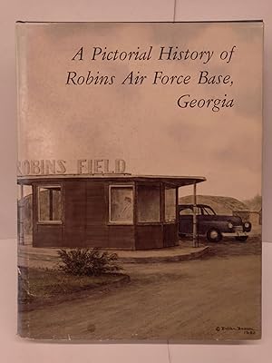 Seller image for A Pictorial History of Robins Air Force Base, Georgia for sale by Chamblin Bookmine