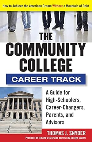 Bild des Verkufers fr The Community College Career Track: How to Achieve the American Dream without a Mountain of Debt zum Verkauf von Reliant Bookstore