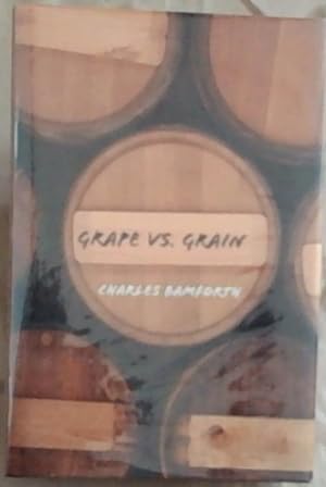 Imagen del vendedor de Grape vs. Grain: A Historical, Technological, and Social Comparison of Wine and Beer a la venta por Chapter 1