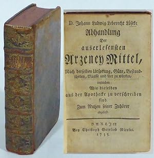 Abhandlung der auserlesensten Arzeney Mittel, nach derselben Ursprung, Güte, Bestandtheilen, Maas...