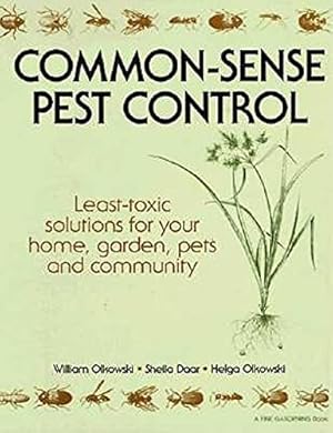 Image du vendeur pour Common-Sense Pest Control: Least-Toxic Solutions for Your Home, Garden, Pets and Community mis en vente par Reliant Bookstore