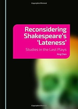 Immagine del venditore per Reconsidering Shakespeares 'Lateness': Studies in the Last Plays venduto da WeBuyBooks