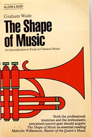Image du vendeur pour The Shape of Music: Introduction to Form in Classical Music mis en vente par WeBuyBooks