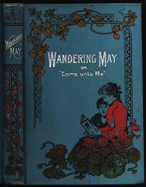 Wandering May; or "Come Unto Me".