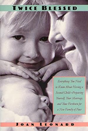 Seller image for Twice Blessed: Everything You Need To Know About Having A Second Child-- Preparing Yourself, Your Marriage, And Your Firstborn For A New Family Of Four for sale by Reliant Bookstore