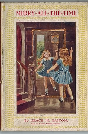 Seller image for Merry All the Time : The True Story of a Merrry Little Girl - Her Sunshine, Her Shadows and Her Secret of the Source of True Joy for sale by ! Turtle Creek Books  !