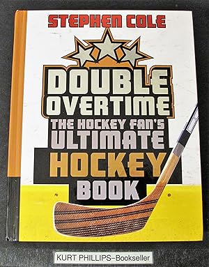 Double Overtime: The Hockey Fan's Ultimate Hockey Book
