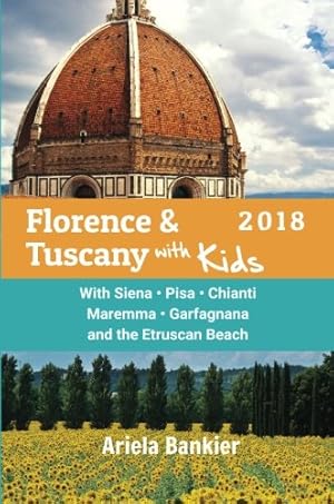 Immagine del venditore per Florence & Tuscany with Kids 2018: Florence and Tuscany Travel Guide 2018 venduto da Reliant Bookstore