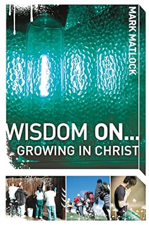 Seller image for Wisdom On . Growing in Christ (Wisdom Series) for sale by Reliant Bookstore