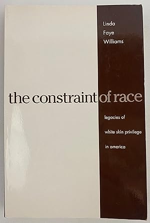 The Constraint of Race: Legacies of White Skin Privilege in America