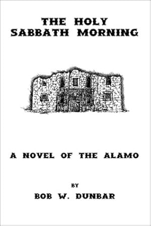 Immagine del venditore per The Holy Sabbath Morning - A Novel of the Alamo venduto da WeBuyBooks